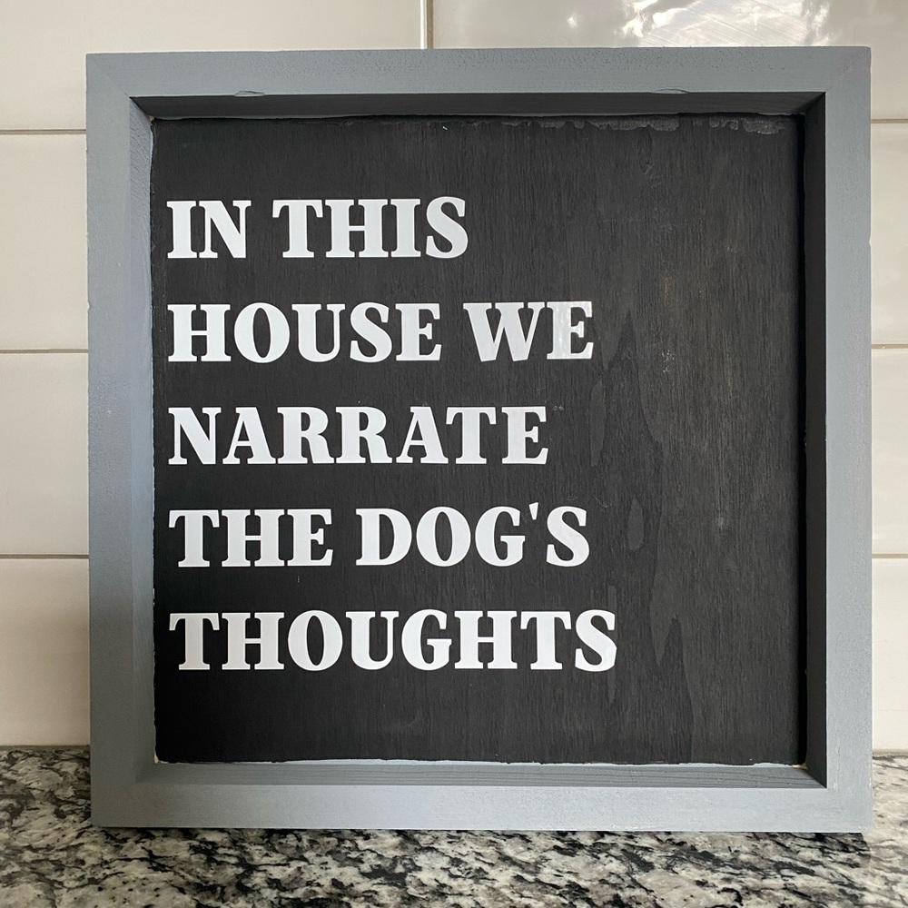 New! In this house we narrate the dog’s thoughts wood sign